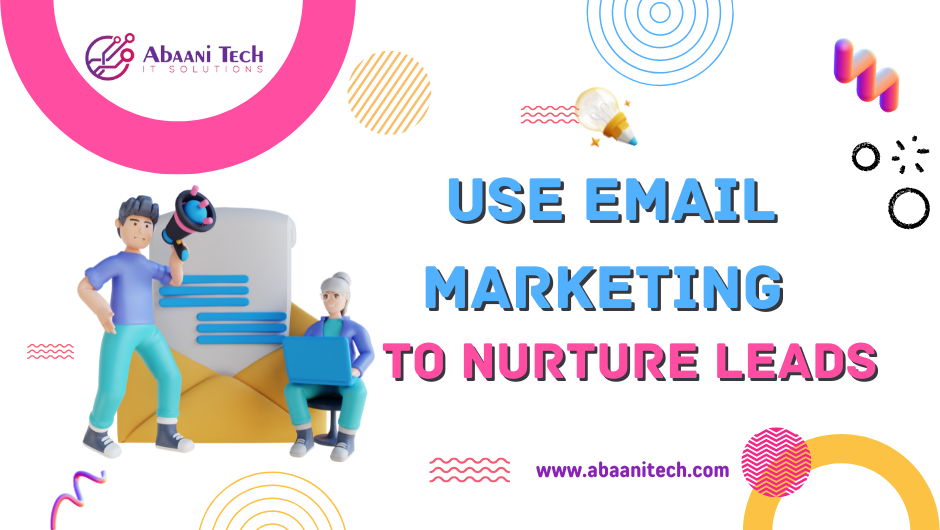 Use Email Marketing to Nurture Leads
