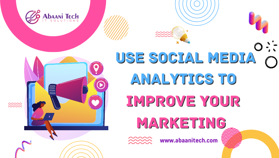 Use Social Media Analytics to Improve Your Marketing