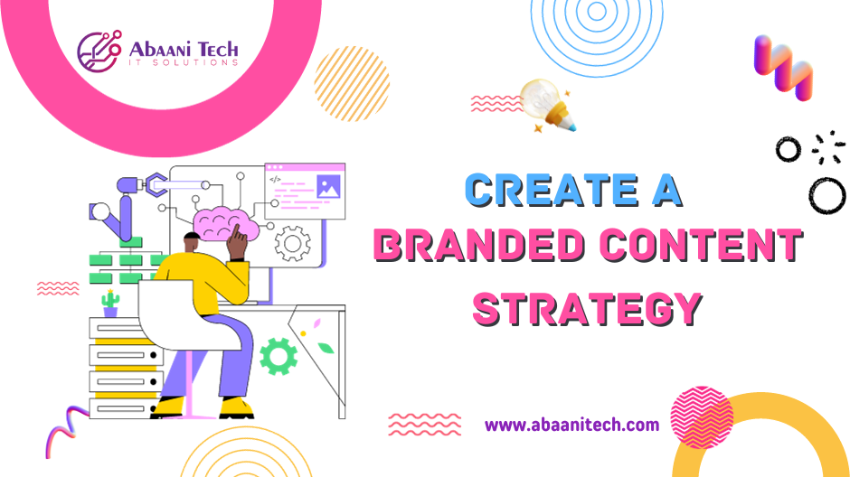 How to Create a Branded Content Strategy A Comprehensive Guide