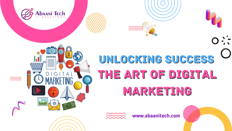 Unlocking Success The Art of Digital Marketing